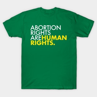 Abortion Rights are Human Rights (yellow) T-Shirt